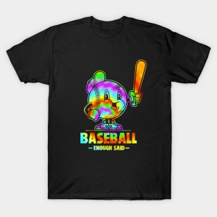 Tie Dye Baseball Enough Said Retro Sport Fan Baseball Design T-Shirt